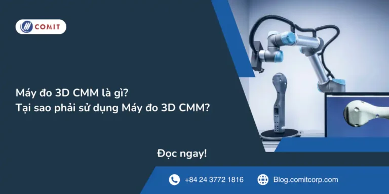 Máy đo 3D CMM là gì Tại sao phải sử dụng Máy đo 3D CMM