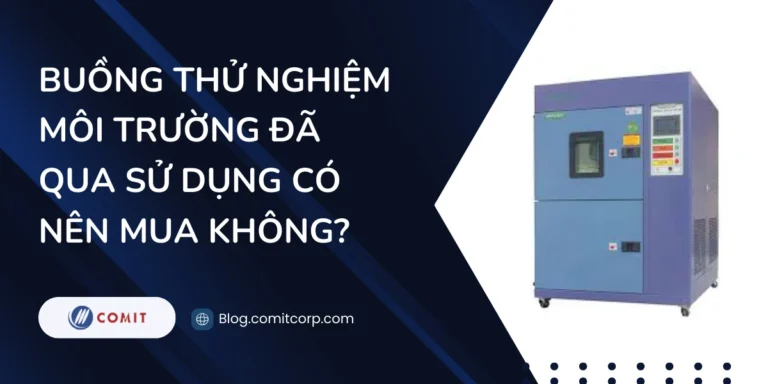 Buồng thử nghiệm môi trường đã qua sử dụng có nên mua không