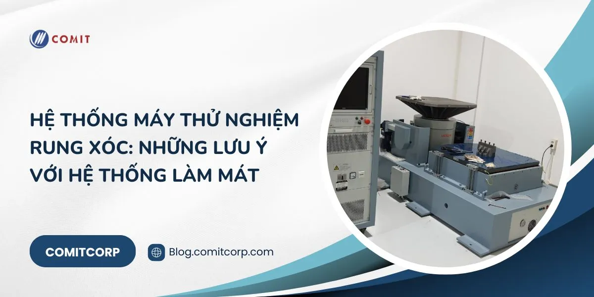 Hệ thống máy thử nghiệm rung xóc_ Những lưu ý với hệ thống làm mát