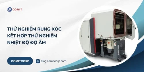 Thử nghiệm rung xóc kết hợp thử nghiệm nhiệt độ độ ẩm