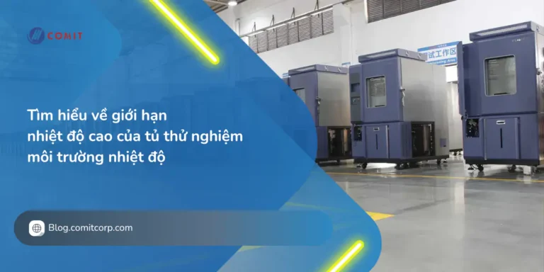 Tìm hiểu về giới hạn nhiệt độ cao của tủ thử nghiệm môi trường nhiệt độ