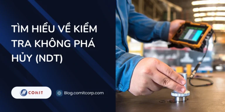 Tìm hiểu về kiểm tra không phá hủy (NDT)