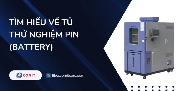 Tìm hiểu về tủ thử nghiệm pin (Battery)