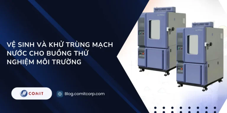 Vệ sinh và khử trùng mạch nước cho buồng thử nghiệm môi trường như thế nào là đúng