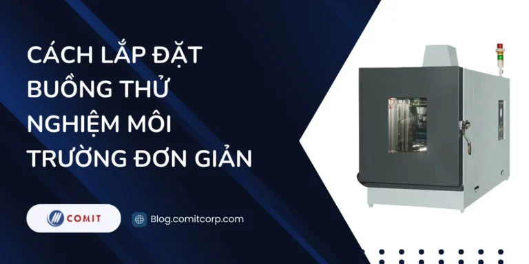 cách lắp đặt buồng thử nghiệm môi trường đơn giản