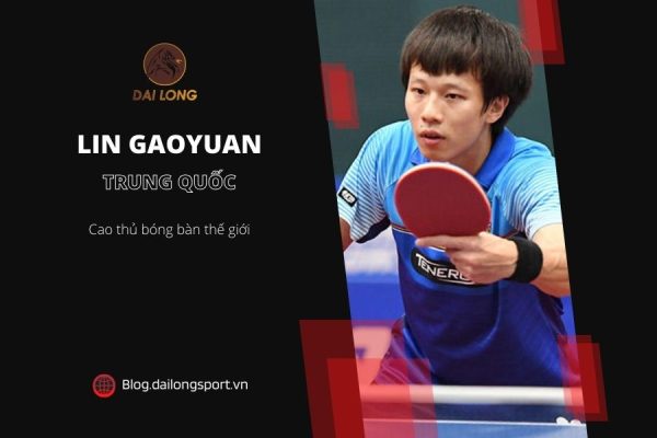 Cao thủ bóng bàn thế giới - Lin Gaoyuan