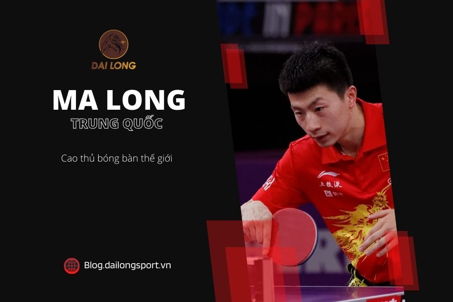 Cao thủ bóng bàn thế giới - Ma Long