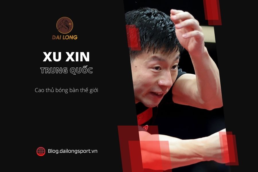 Cao thủ bóng bàn thế giới - Xu Xin