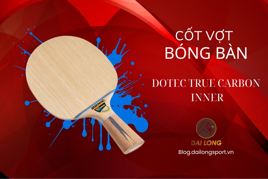 Donic Dotec True Carbon Inner – Tấn Công Kiểm Soát Với Thiết Kế Độc Đáo