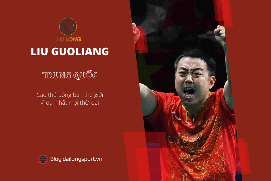 Top 10 cao thủ bóng bàn vĩ đại nhất mọi thời đại - Liu Guoliang