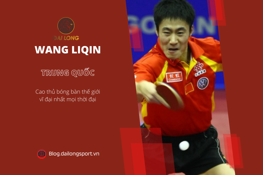 Top 10 cao thủ bóng bàn vĩ đại nhất mọi thời đại - Wang Liqin