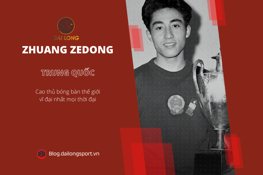 Top 10 cao thủ bóng bàn vĩ đại nhất mọi thời đại - Zhuang Zedong