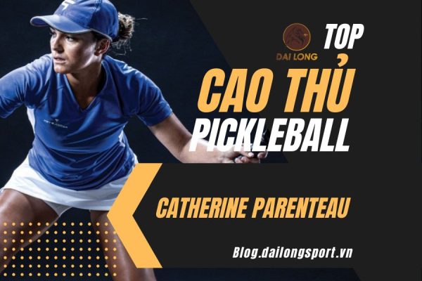Top cao thủ Pickleball - Catherine Parenteau