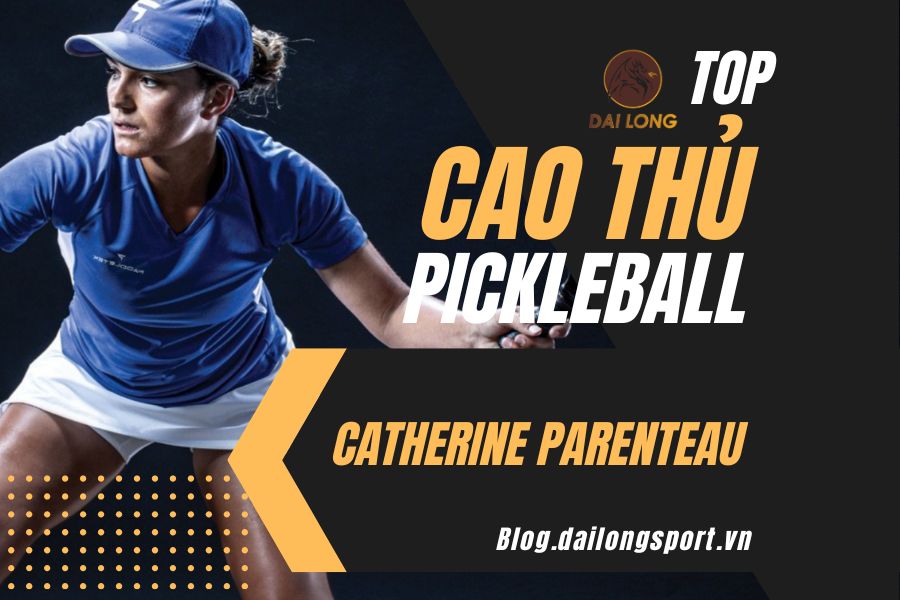 Top cao thủ Pickleball - Catherine Parenteau