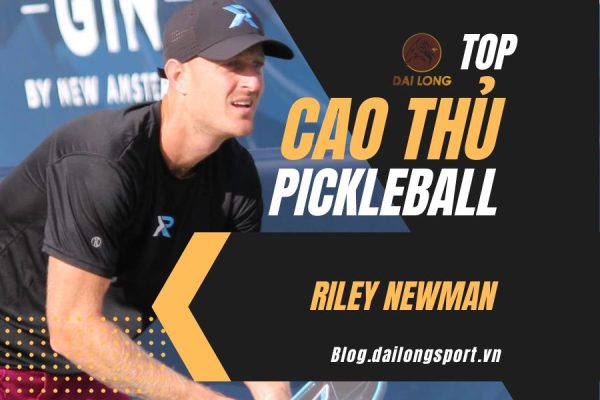 Top cao thủ Pickleball - Riley Newman