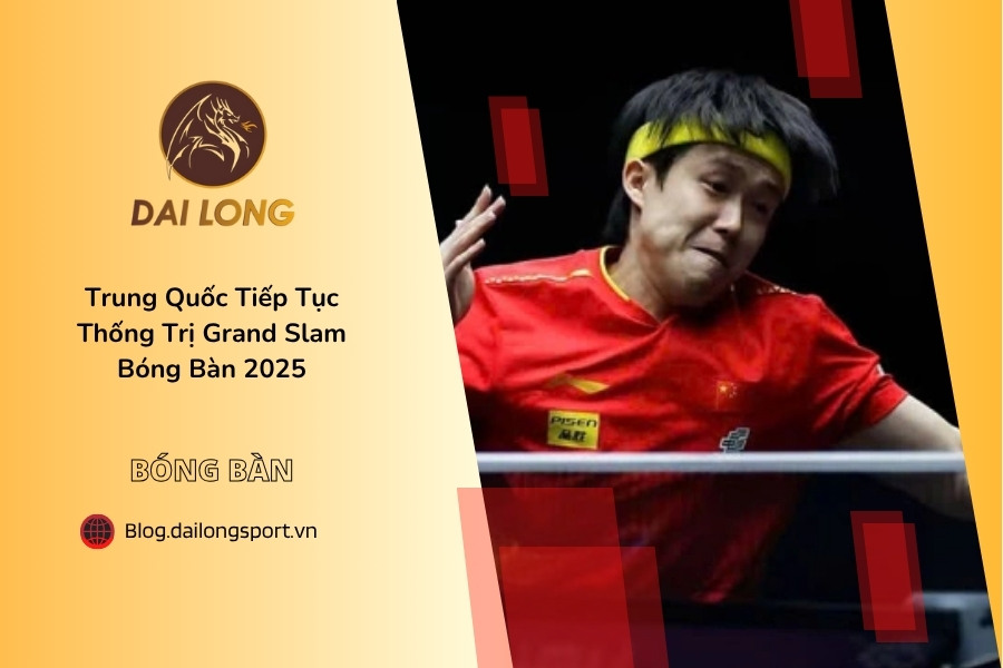 Trung Quốc Tiếp Tục Thống Trị Grand Slam Bóng Bàn 2025 Hành Trình Vô Địch Của Các Ngôi Sao