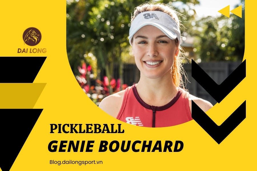 Genie Bouchard: Ngôi Sao Từ Quần Vợt Đến Pickleball – Tiểu Sử, Hành Trình, Thành Tích, Phong Cách Thi Đấu Và Cá Tính