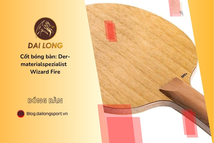 Cốt bóng bàn Der-materialspezialist Wizard Fire