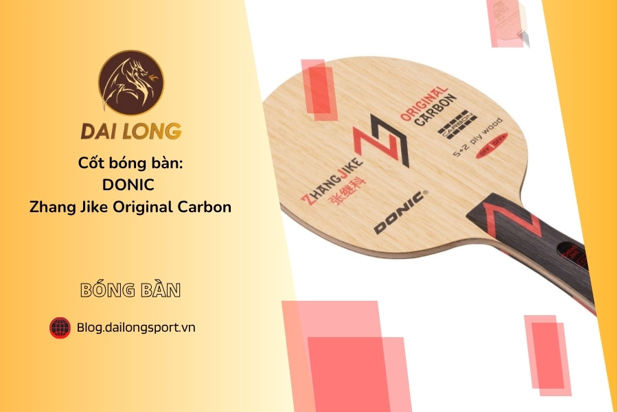 Đánh Giá Chi Tiết DONIC Zhang Jike Original Carbon: Cây Vợt Bàn Tấn Công Cao Cấp Với Cured Aramid Carbon