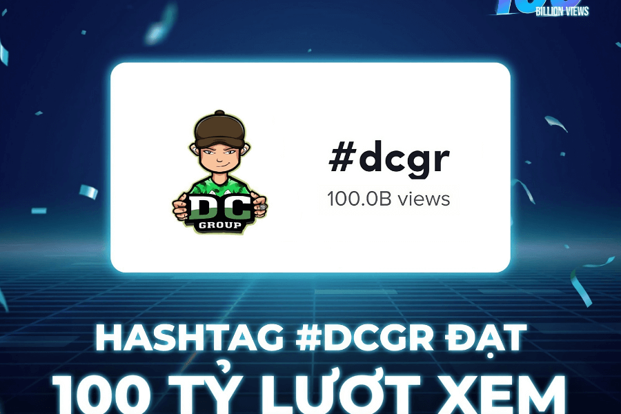 #DCGR là hashtag đầu tiên tại Việt Nam thuộc sở hữu của DC Group đột phá cột mốc 100 tỷ lượt xem
