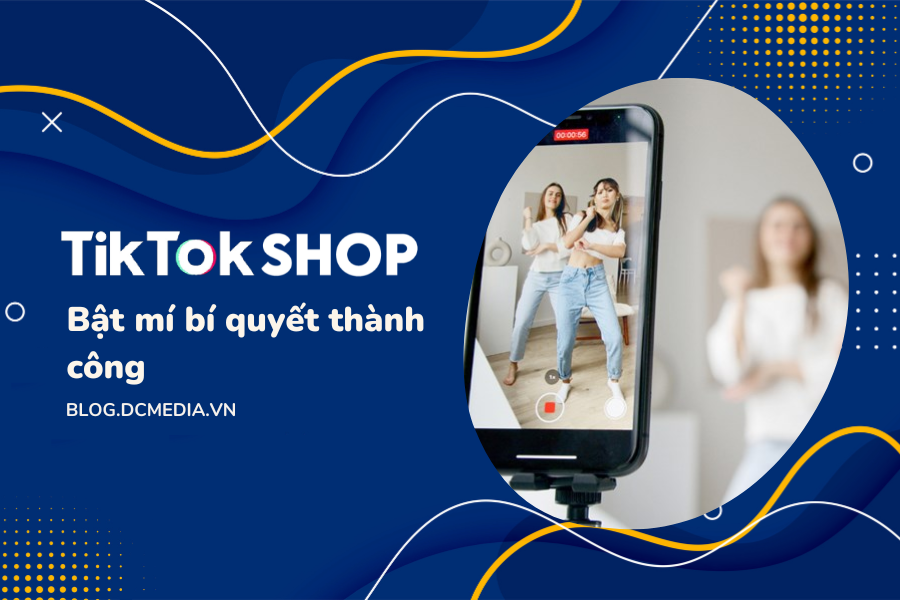 Bất Mí Bí Quyết Bán Hàng Thành Công Trên Tiktok Shop