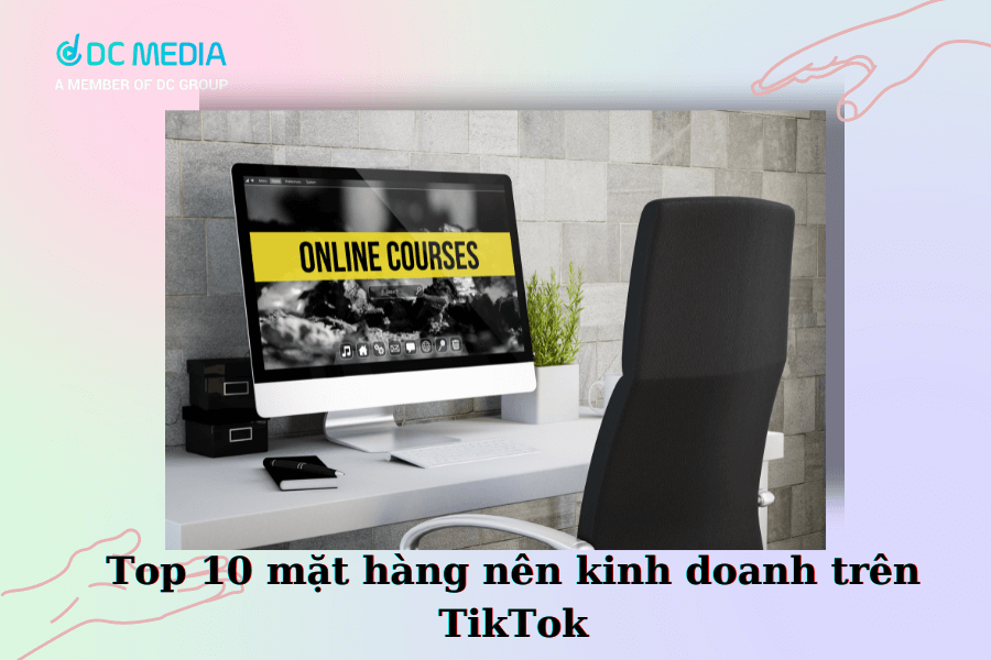 Các khoá học online hiện nay rất tiềm năng và phù hợp khi kinh doanh trên TikTok