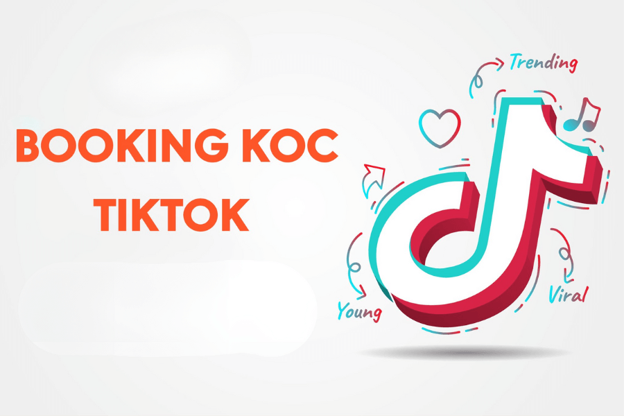 Booking KOC Tiktok: Làm thế nào để làm việc hiệu quả với KOC?