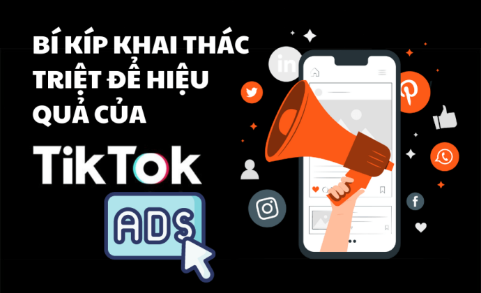 Tổng hợp "bí kíp" khai thác triệt để hiệu quả của TikTok Ads