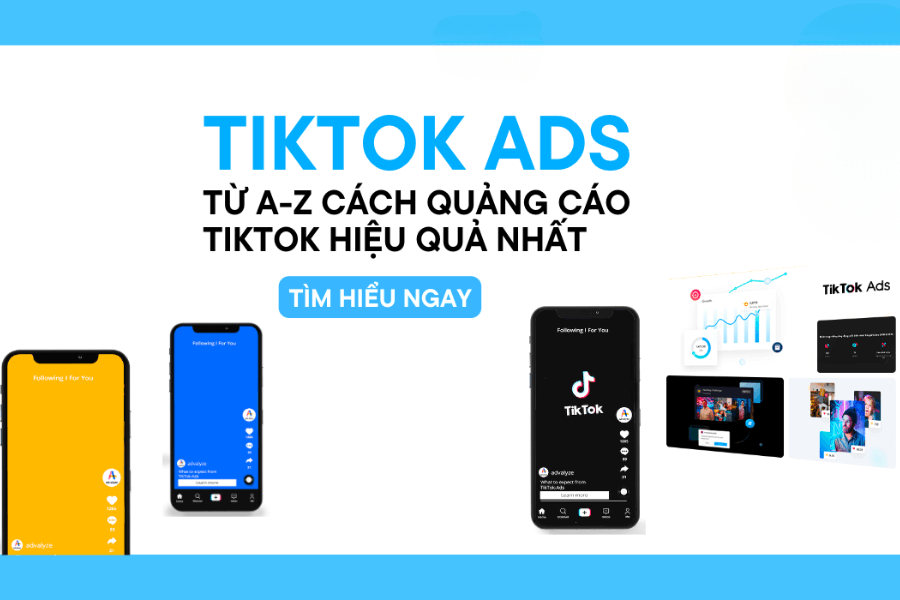 Quảng cáo TikTok: Cách chạy TikTok Ads từ A-Z hiệu quả nhất