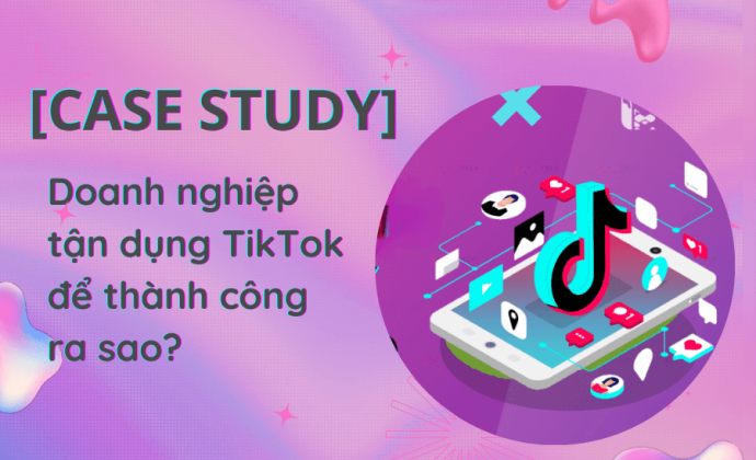 [Case study] Cách 9 doanh nghiệp nhỏ đã tận dụng TikTok để “viral” thành công