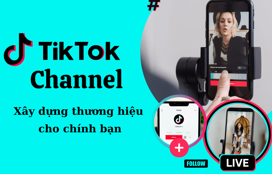 TikTok Channel Xây dựng kênh TikTok thương hiệu cho chính bạn