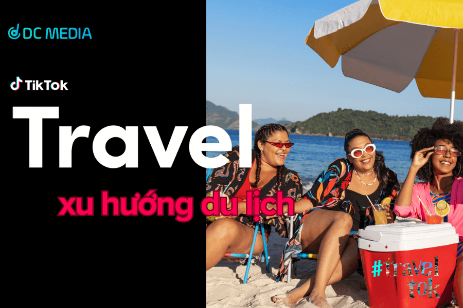 TikTok du lịch: Playbook mới cho các nhà tiếp thị trên nền tảng