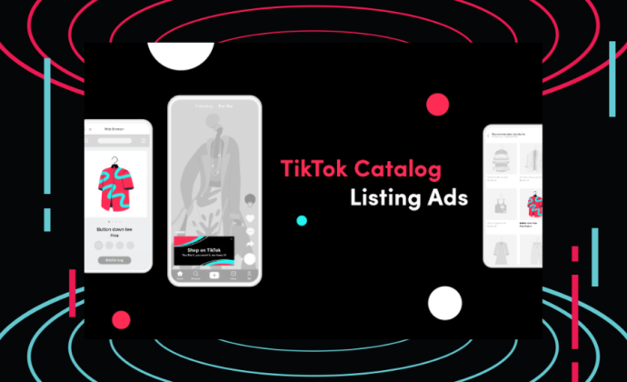 Quảng cáo toàn bộ sản phẩm trong cùng một thời điểm với TikTok Catalog Listing Ads