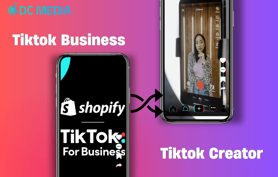 Tài khoản Tiktok Business và tài khoản Tiktok Creator có gì khác nhau