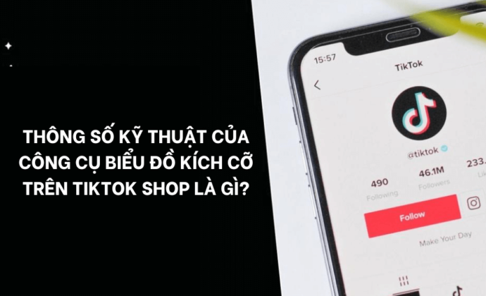 Thông số kỹ thuật của công cụ biểu đồ kích cỡ trên Tiktok Shop là gì
