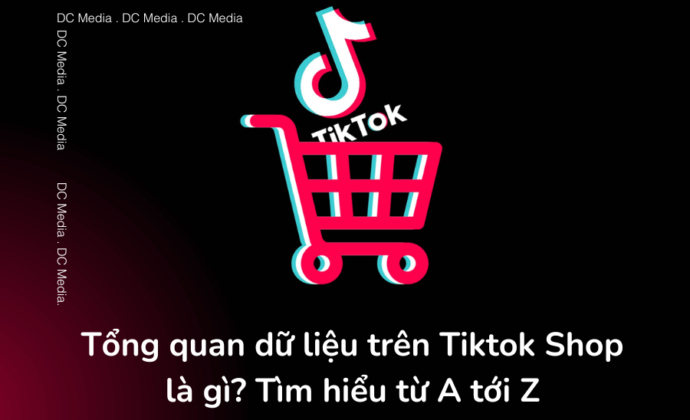 Tổng quan dữ liệu trên Tiktok Shop là gì? Tìm hiểu từ A tới Z