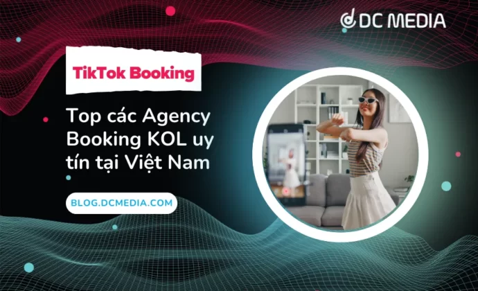 Agency Booking KOL uy tín tại Việt Nam