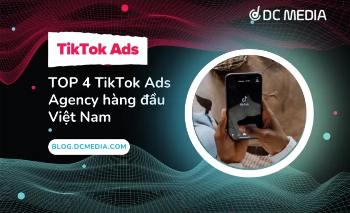 TOP 4 TikTok Ads Agency hàng đầu Việt Nam