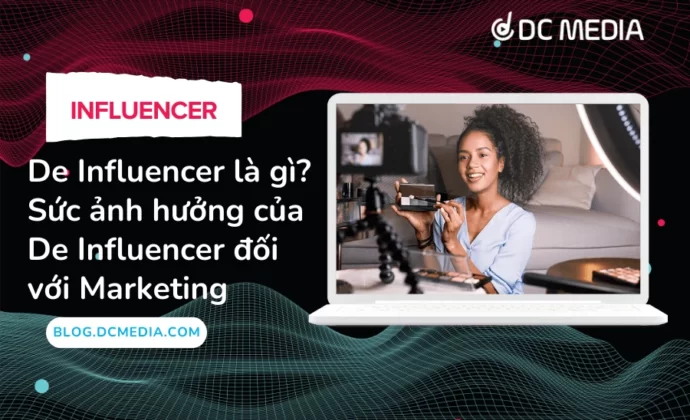 De Influencer là gì_ Sức ảnh hưởng của De Influencer đối với Marketing (1)