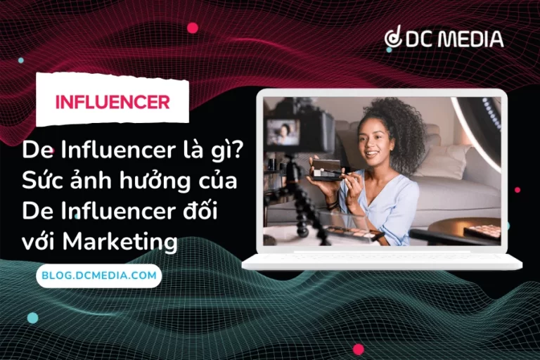 De Influencer là gì_ Sức ảnh hưởng của De Influencer đối với Marketing (1)