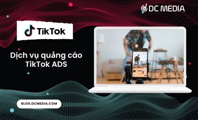 Dịch vụ quảng cáo TikTok ADS