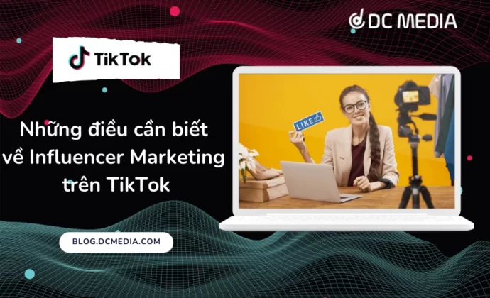 Những điều cần biết về Influencer Marketing trên TikTok (1)