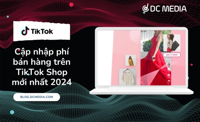 Cập nhập phí bán hàng trên TikTok Shop mới nhất 2024 (1)