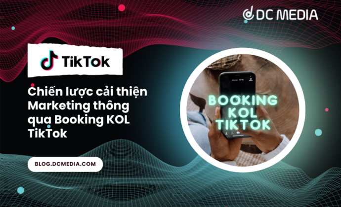 Chiến lược cải thiện Marketing thông qua Booking KOL TikTok