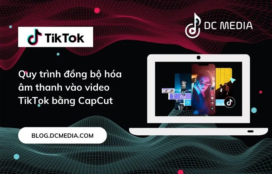 Quy trình đồng bộ hóa âm thanh vào video TikTok bằng CapCut