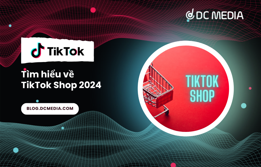 TikTok shop 2024 là gì?