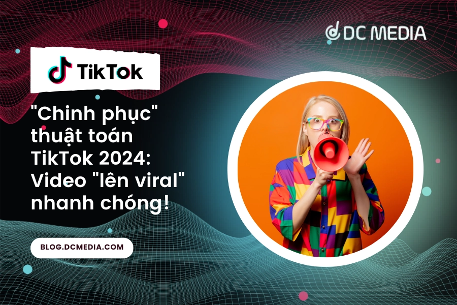 TikTok 2024 5 B Quy T Gi P Video L N Viral Nhanh Ch Ng   Chinh Phuc Thuat Toan TikTok 2024 5 Bi Quyet Giup Video Len Viral Nhanh Chong 2.webp