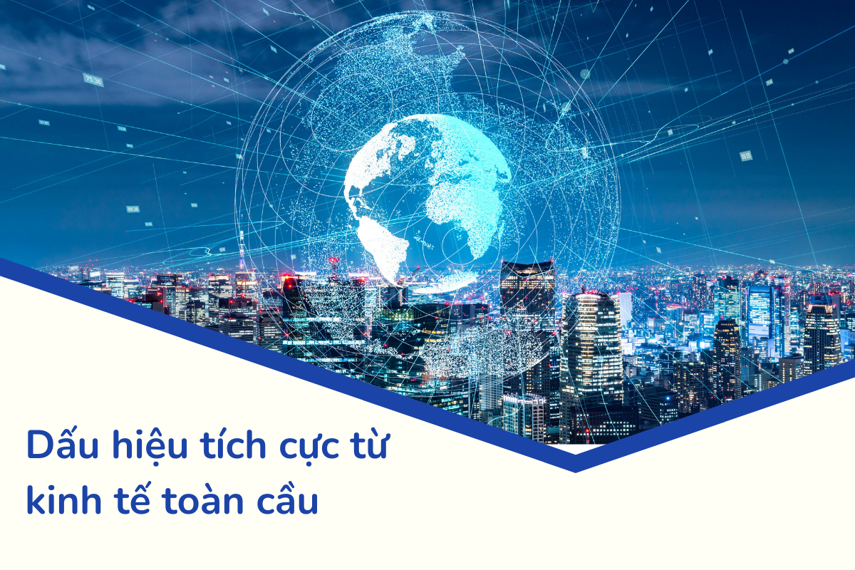 Dấu hiệu tích cực từ kinh tế toàn cầu