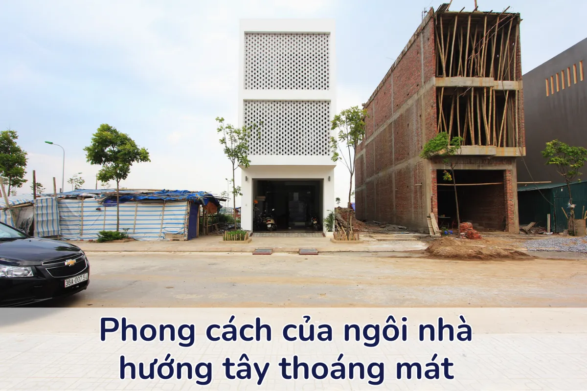 Ngôi nhà hướng Tây thoáng mát - 21 House