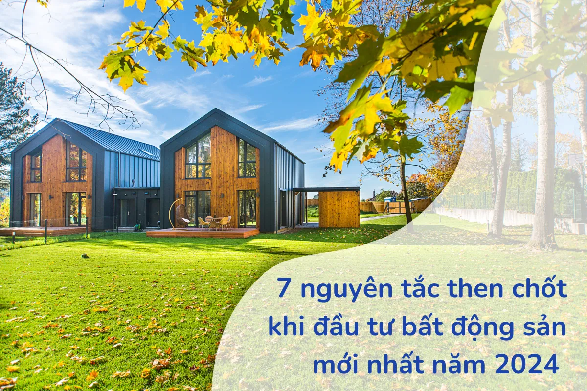 7 nguyên tắc then chốt khi đầu tư bất động sản mới nhất năm 2024